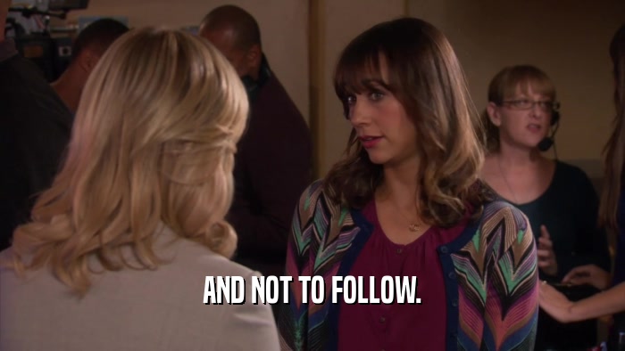 AND NOT TO FOLLOW.  