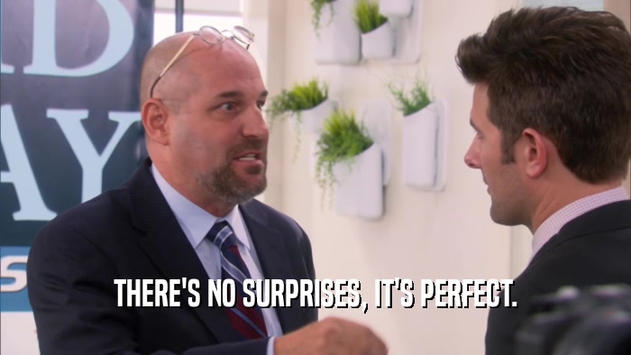 THERE'S NO SURPRISES, IT'S PERFECT.  