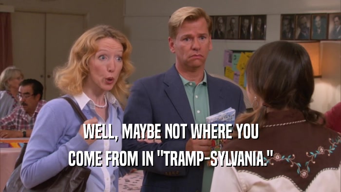 WELL, MAYBE NOT WHERE YOU COME FROM IN 