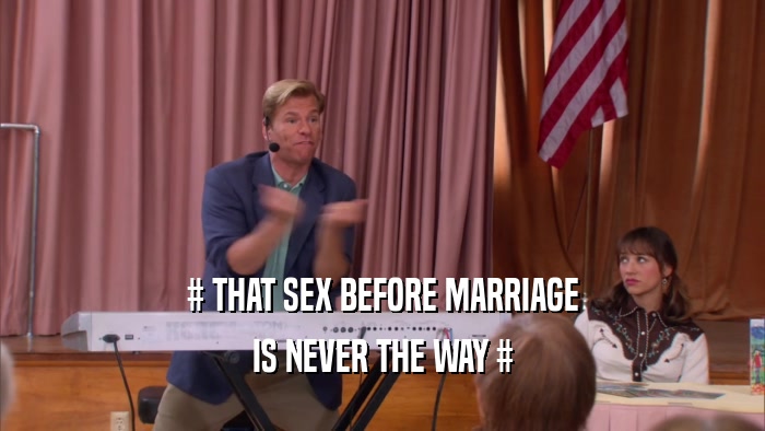 # THAT SEX BEFORE MARRIAGE IS NEVER THE WAY # 