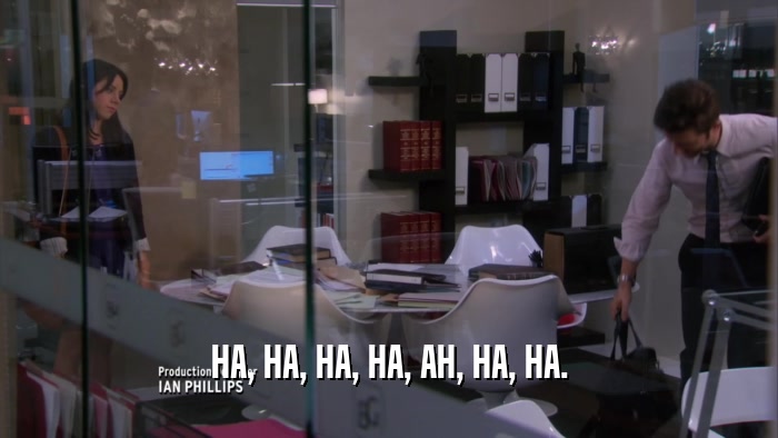 HA, HA, HA, HA, AH, HA, HA.  