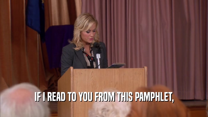 IF I READ TO YOU FROM THIS PAMPHLET,  
