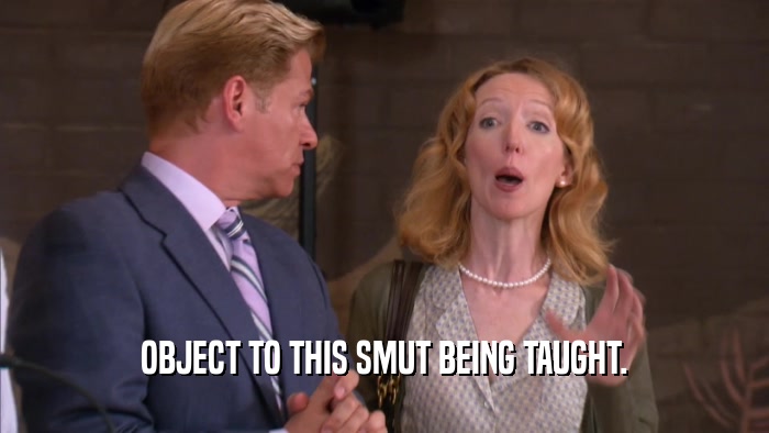 OBJECT TO THIS SMUT BEING TAUGHT.  