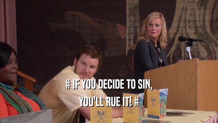 # IF YOU DECIDE TO SIN, YOU'LL RUE IT! # 