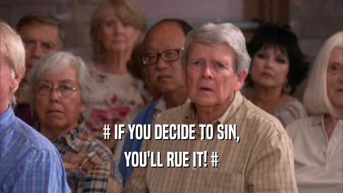 # IF YOU DECIDE TO SIN, YOU'LL RUE IT! # 