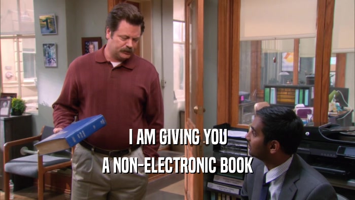 I AM GIVING YOU A NON-ELECTRONIC BOOK 
