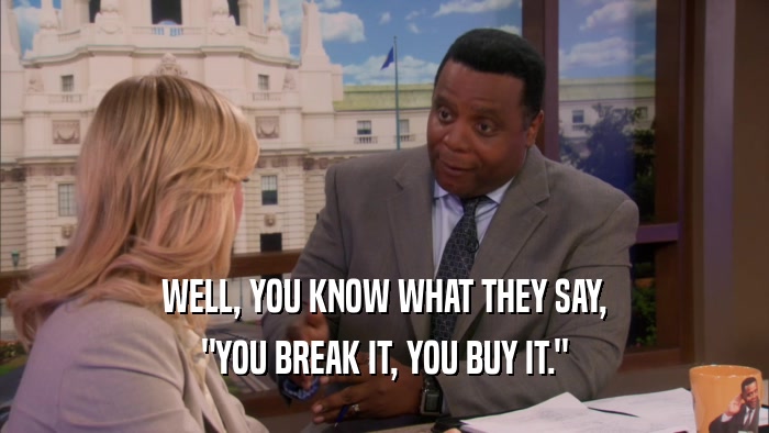 WELL, YOU KNOW WHAT THEY SAY, 