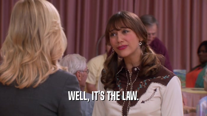 WELL, IT'S THE LAW.  