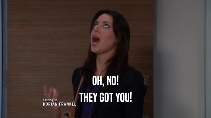 OH, NO! THEY GOT YOU! 