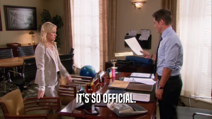 IT'S SO OFFICIAL.  