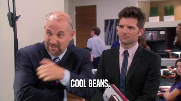 COOL BEANS.  
