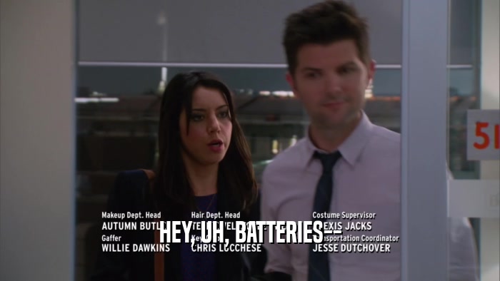 HEY, UH, BATTERIES--  