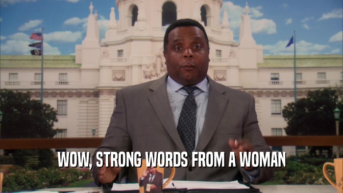 WOW, STRONG WORDS FROM A WOMAN  