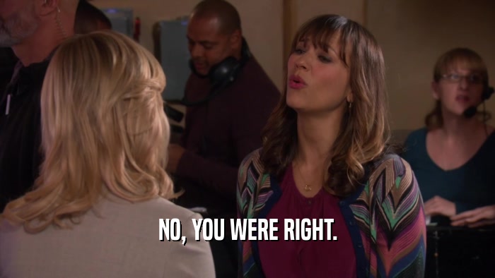 NO, YOU WERE RIGHT.  