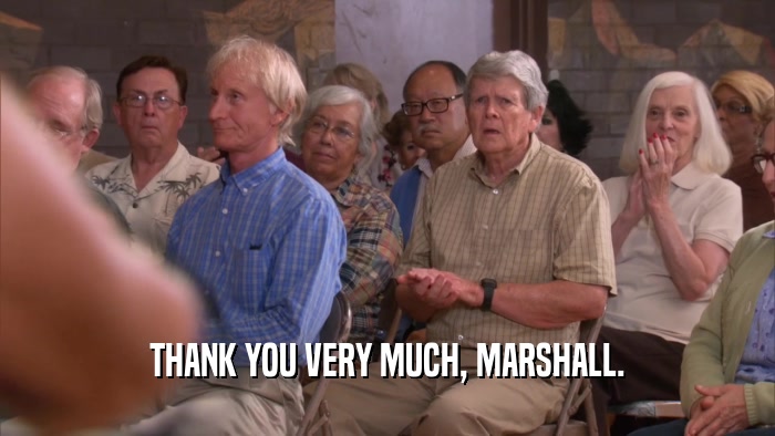 THANK YOU VERY MUCH, MARSHALL.  