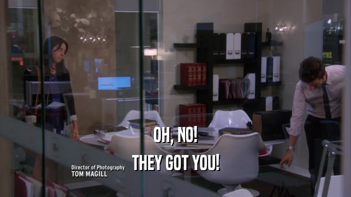 OH, NO! THEY GOT YOU! 