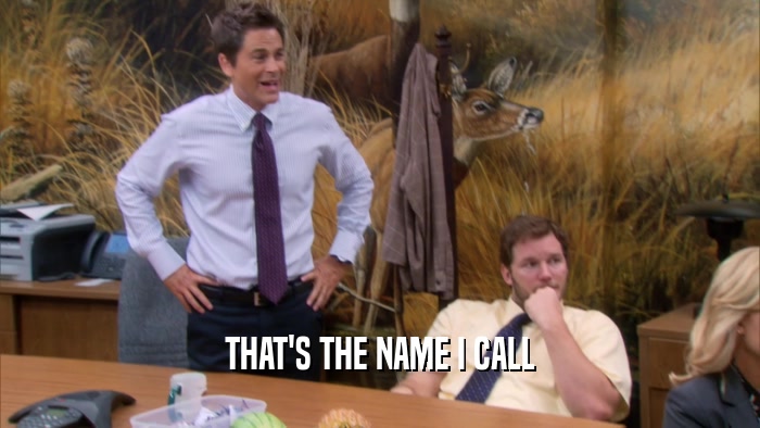 THAT'S THE NAME I CALL  
