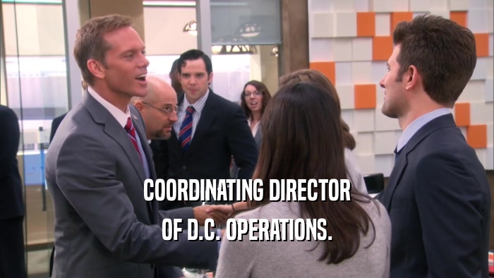 COORDINATING DIRECTOR
 OF D.C. OPERATIONS.
 
