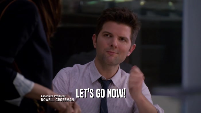 LET'S GO NOW!  