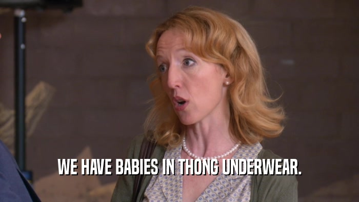 WE HAVE BABIES IN THONG UNDERWEAR.  