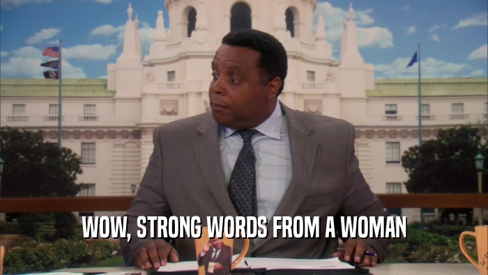 WOW, STRONG WORDS FROM A WOMAN  