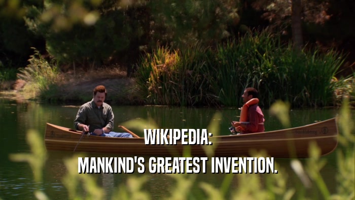 WIKIPEDIA: MANKIND'S GREATEST INVENTION. 