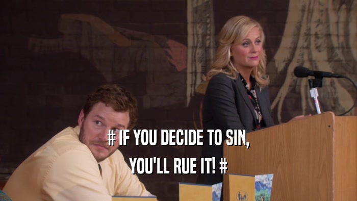 # IF YOU DECIDE TO SIN, YOU'LL RUE IT! # 