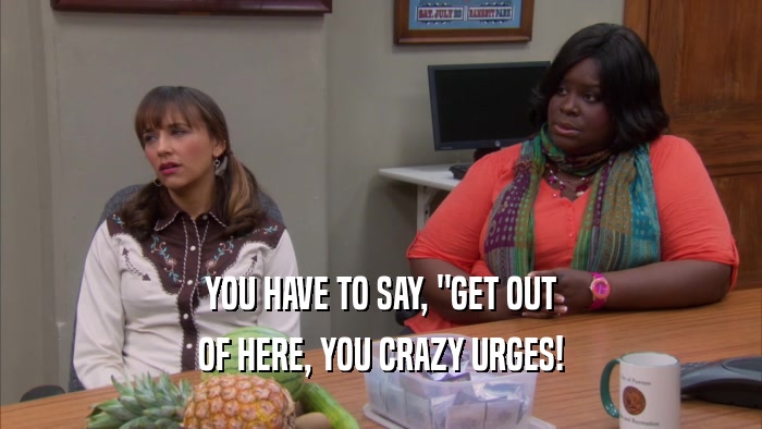 YOU HAVE TO SAY, 