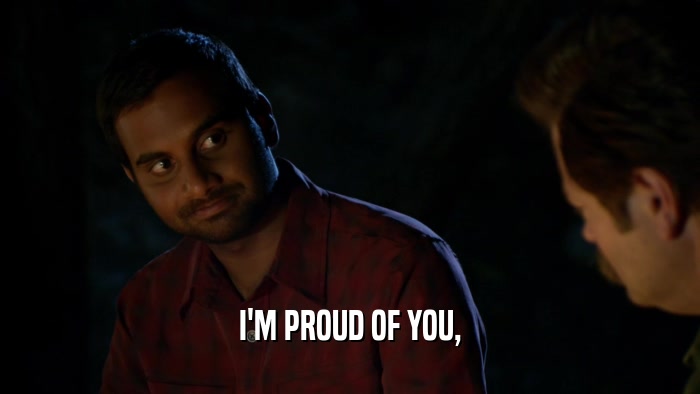 I'M PROUD OF YOU,  