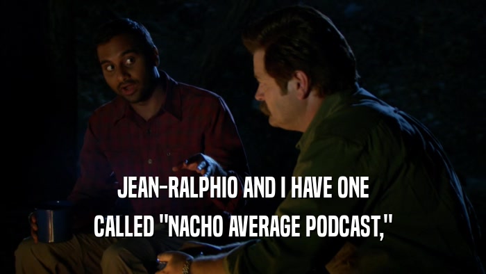 JEAN-RALPHIO AND I HAVE ONE
 CALLED 