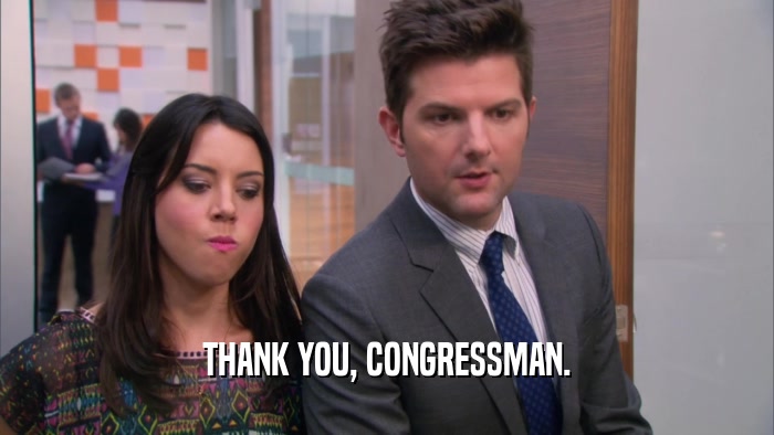 THANK YOU, CONGRESSMAN.  