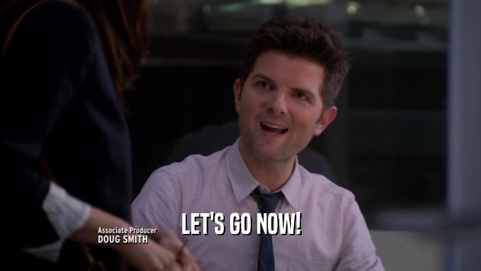 LET'S GO NOW!  