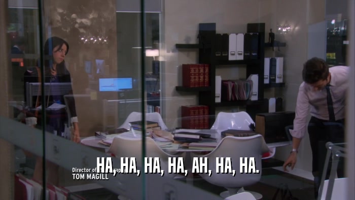 HA, HA, HA, HA, AH, HA, HA.  