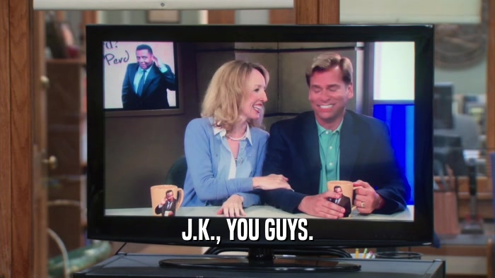 J.K., YOU GUYS.  
