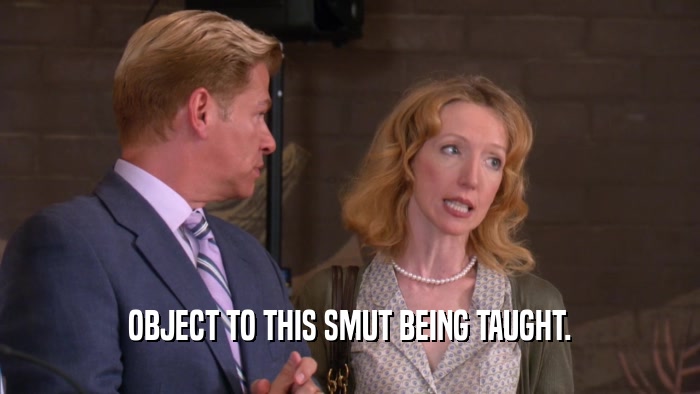 OBJECT TO THIS SMUT BEING TAUGHT.  
