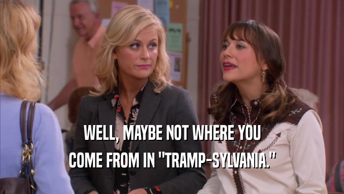 WELL, MAYBE NOT WHERE YOU COME FROM IN 