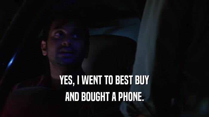 YES, I WENT TO BEST BUY AND BOUGHT A PHONE. 