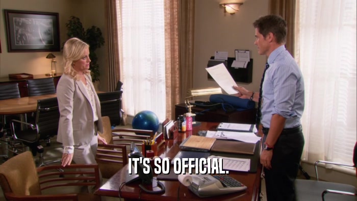 IT'S SO OFFICIAL.  