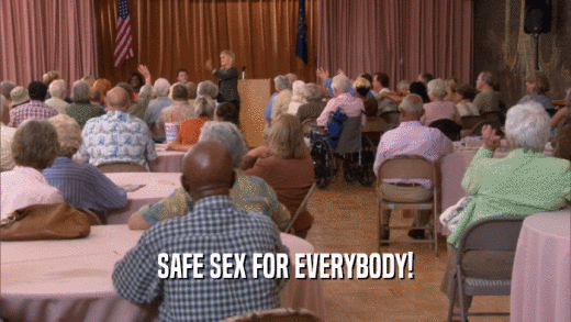SAFE SEX FOR EVERYBODY!  