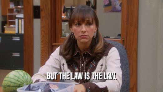 BUT THE LAW IS THE LAW.  