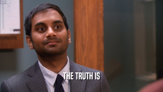 THE TRUTH IS  