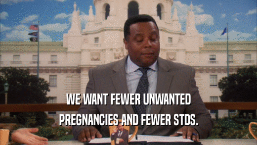 WE WANT FEWER UNWANTED PREGNANCIES AND FEWER STDS. 