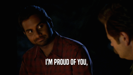 I'M PROUD OF YOU,  