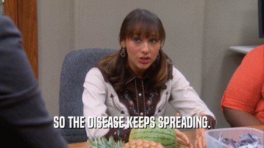 SO THE DISEASE KEEPS SPREADING.  