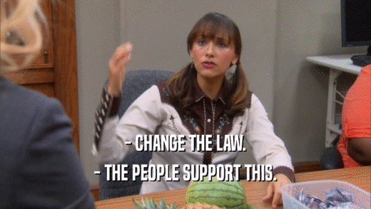 - CHANGE THE LAW. - THE PEOPLE SUPPORT THIS. 