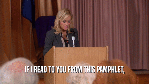 IF I READ TO YOU FROM THIS PAMPHLET,  