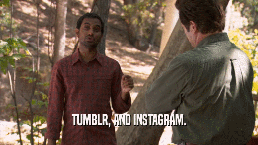 TUMBLR, AND INSTAGRAM.  