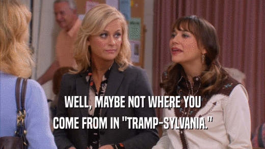 WELL, MAYBE NOT WHERE YOU COME FROM IN 