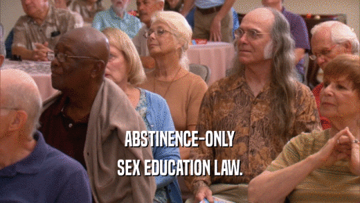 ABSTINENCE-ONLY SEX EDUCATION LAW. 