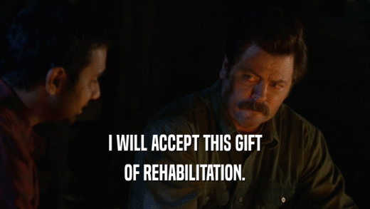 I WILL ACCEPT THIS GIFT OF REHABILITATION. 